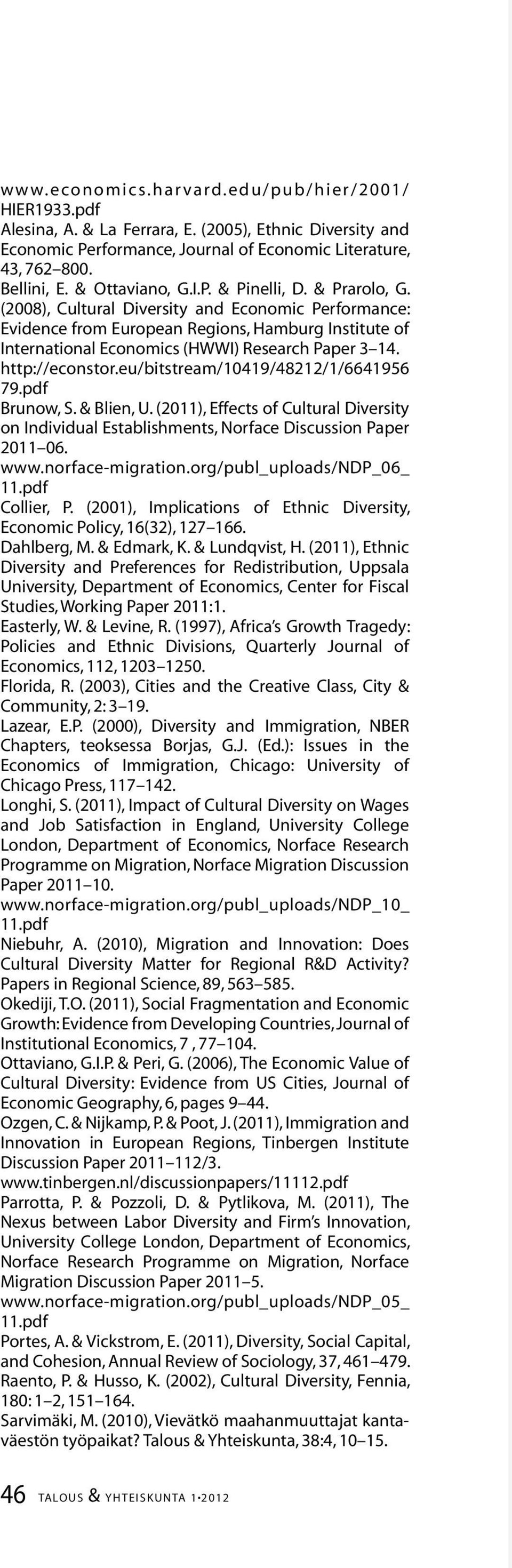 (2008), Cultural Diversity and Economic Performance: Evidence from European Regions, Hamburg Institute of International Economics (HWWI) Research Paper 3 14. http://econstor.