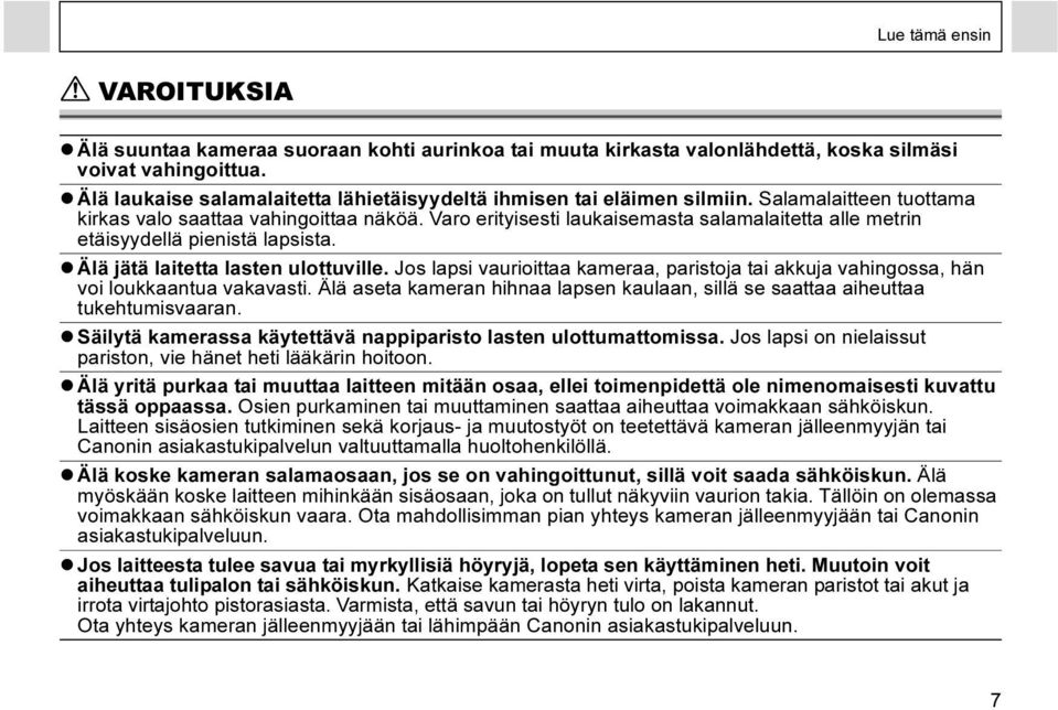 Varo erityisesti laukaisemasta salamalaitetta alle metrin etäisyydellä pienistä lapsista. Älä jätä laitetta lasten ulottuville.