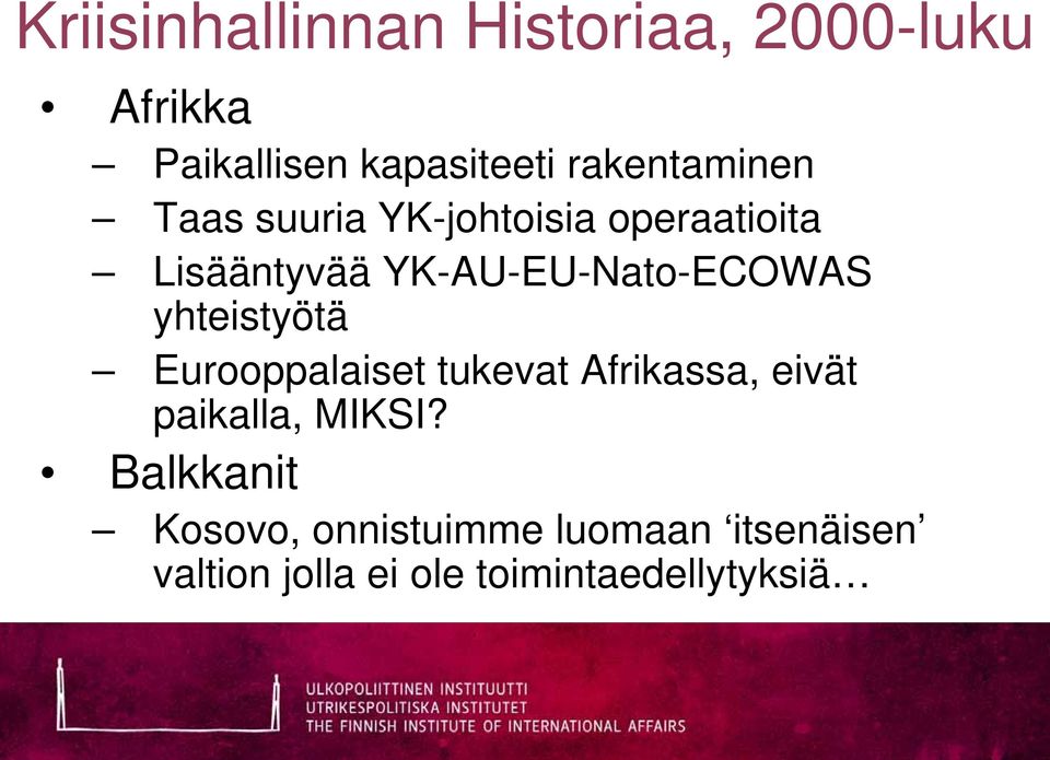 YK-AU-EU-Nato-ECOWAS yhteistyötä Eurooppalaiset tukevat Afrikassa, eivät