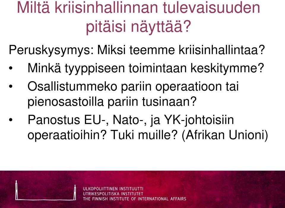 Minkä tyyppiseen toimintaan keskitymme?