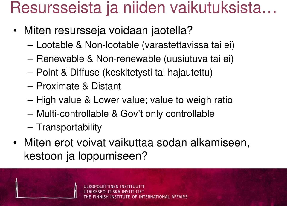 Diffuse (keskitetysti tai hajautettu) Proximate & Distant High value & Lower value; value to weigh