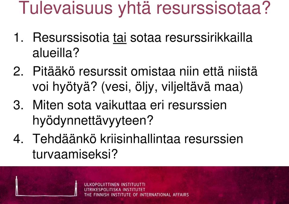 Pitääkö resurssit omistaa niin että niistä voi hyötyä?