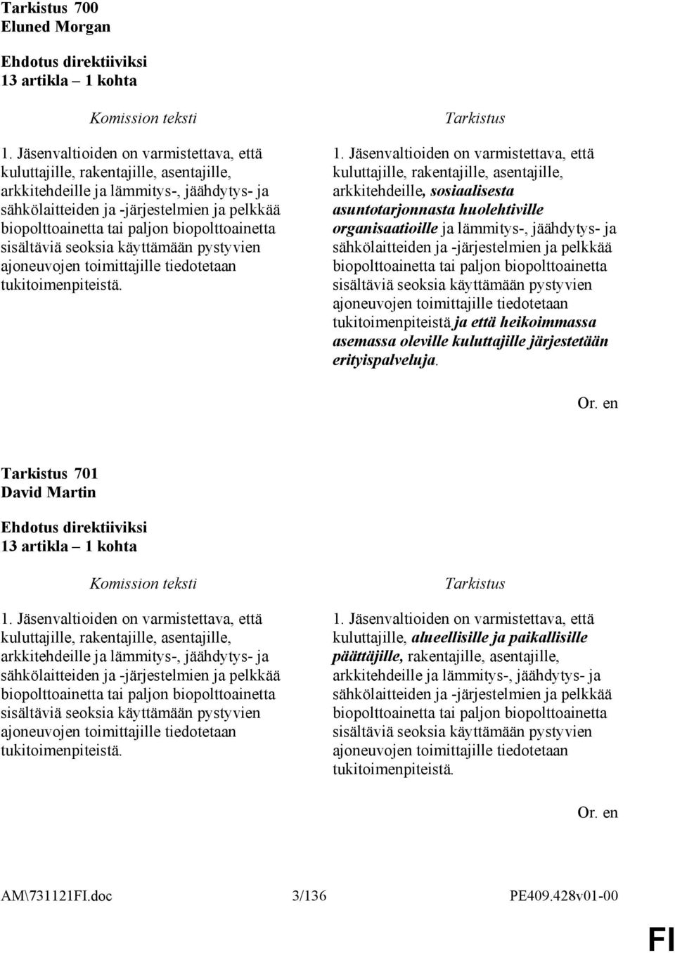 biopolttoainetta sisältäviä seoksia käyttämään pystyvien ajoneuvojen toimittajille tiedotetaan tukitoimenpiteistä. 1.