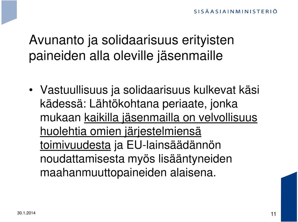 jäsenmailla on velvollisuus huolehtia omien järjestelmiensä toimivuudesta ja