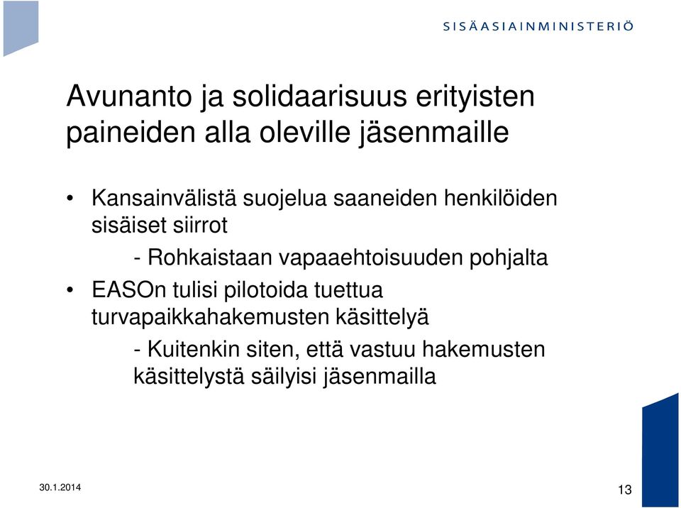 vapaaehtoisuuden pohjalta EASOn tulisi pilotoida tuettua turvapaikkahakemusten