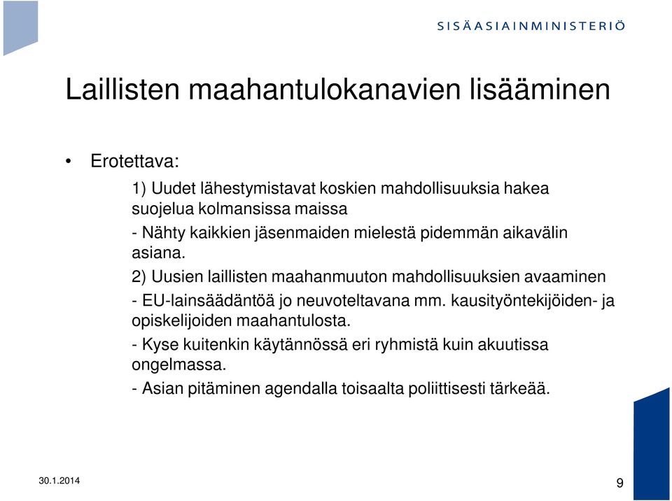 2) Uusien laillisten maahanmuuton mahdollisuuksien avaaminen - EU-lainsäädäntöä jo neuvoteltavana mm.