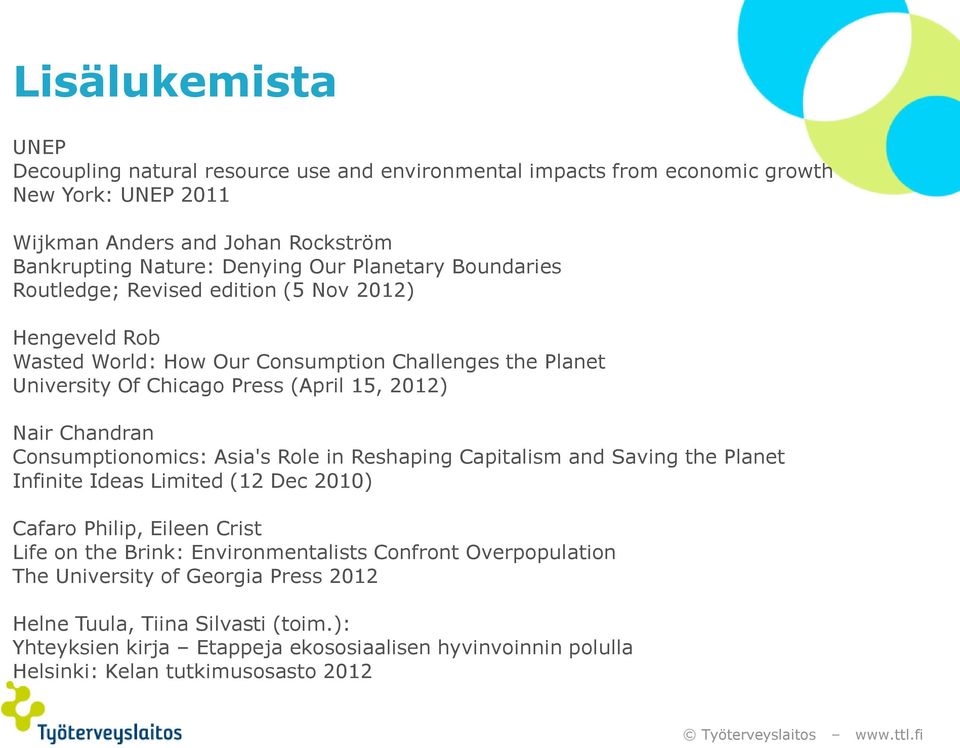 Chandran Consumptionomics: Asia's Role in Reshaping Capitalism and Saving the Planet Infinite Ideas Limited (12 Dec 2010) Cafaro Philip, Eileen Crist Life on the Brink: Environmentalists