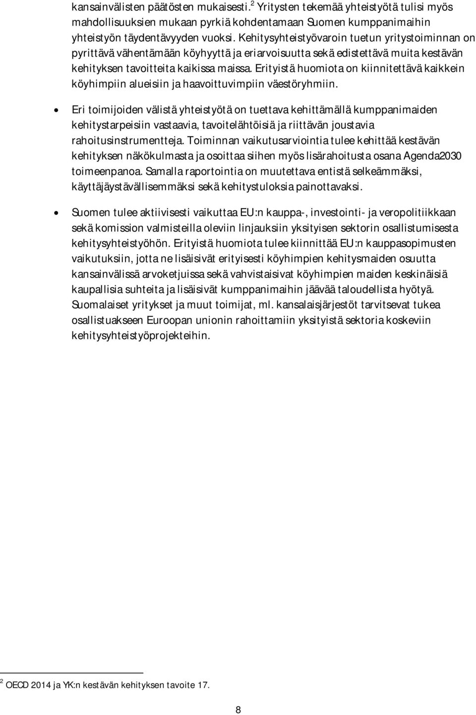 Erityistä huomiota on kiinnitettävä kaikkein köyhimpiin alueisiin ja haavoittuvimpiin väestöryhmiin.
