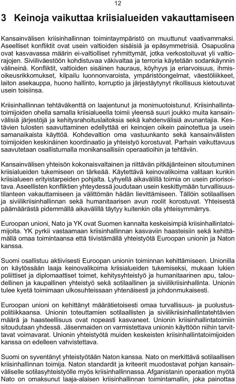 Siviiliväestöön kohdistuvaa väkivaltaa ja terroria käytetään sodankäynnin välineinä.