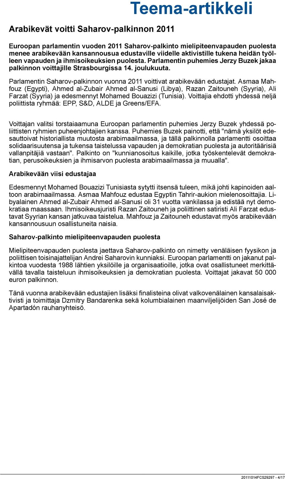 Parlamentin Saharov-palkinnon vuonna 2011 voittivat arabikevään edustajat.
