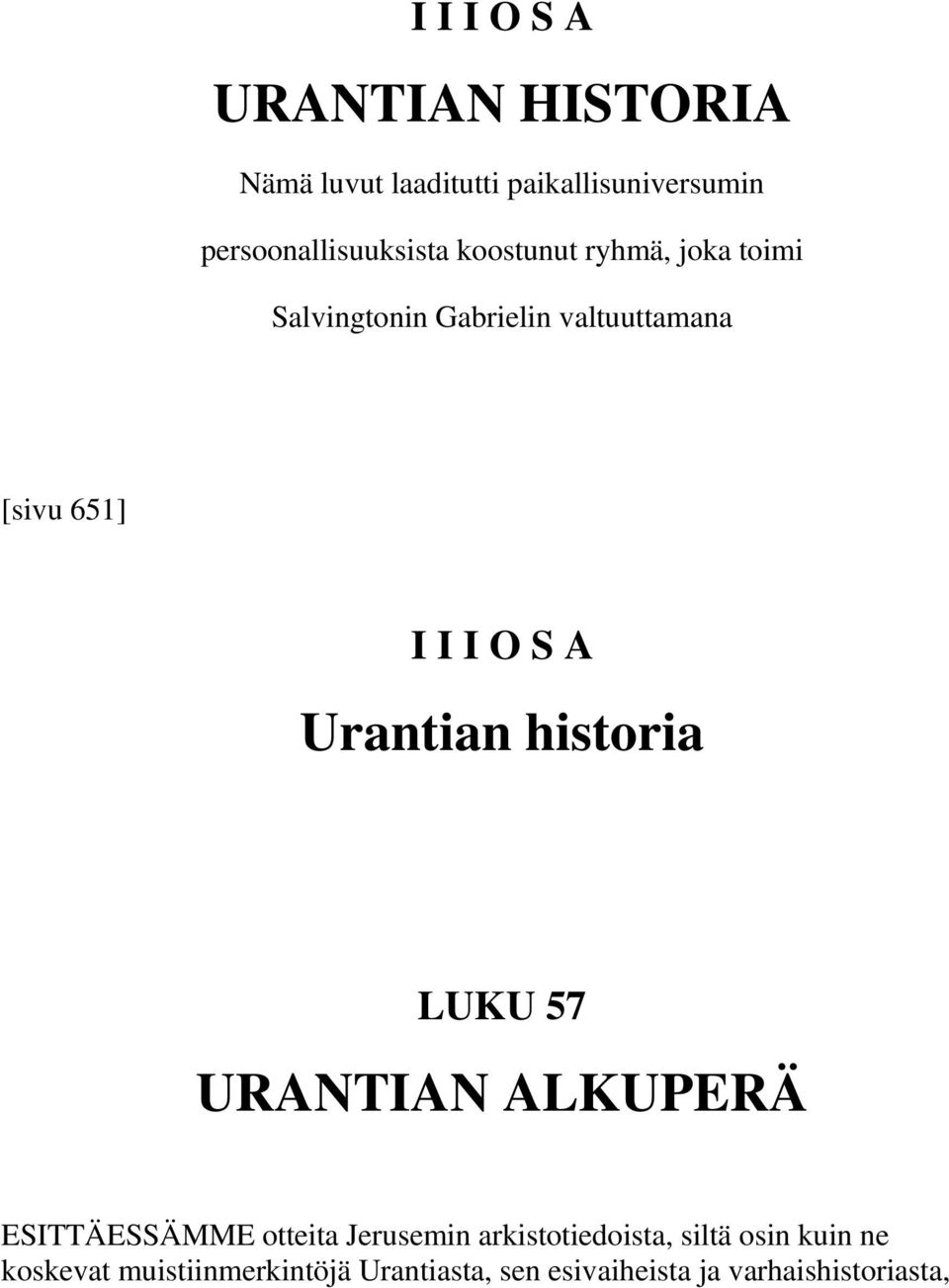 Urantian historia LUKU 57 URANTIAN ALKUPERÄ ESITTÄESSÄMME otteita Jerusemin arkistotiedoista,