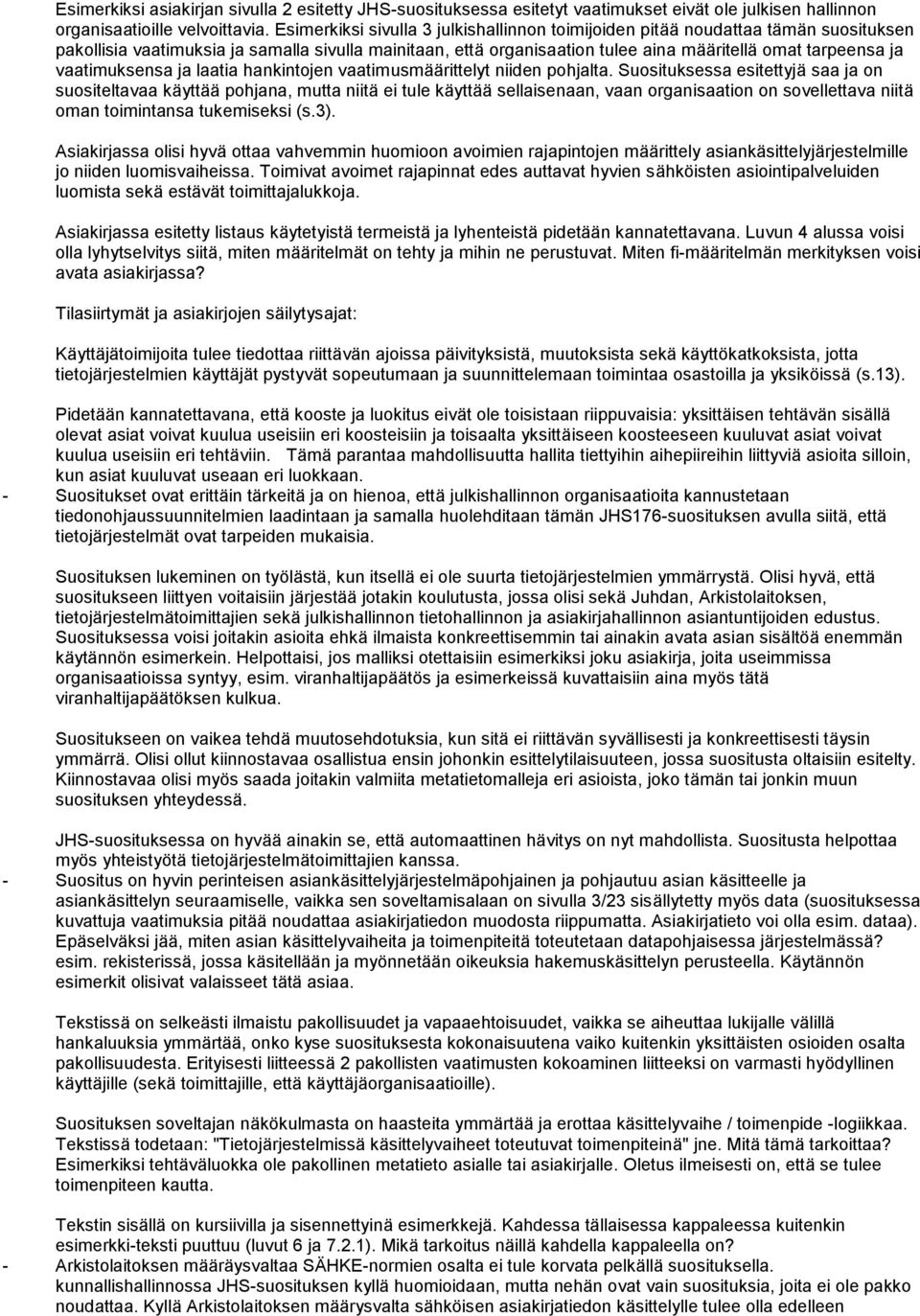 vaatimuksensa ja laatia hankintojen vaatimusmäärittelyt niiden pohjalta.