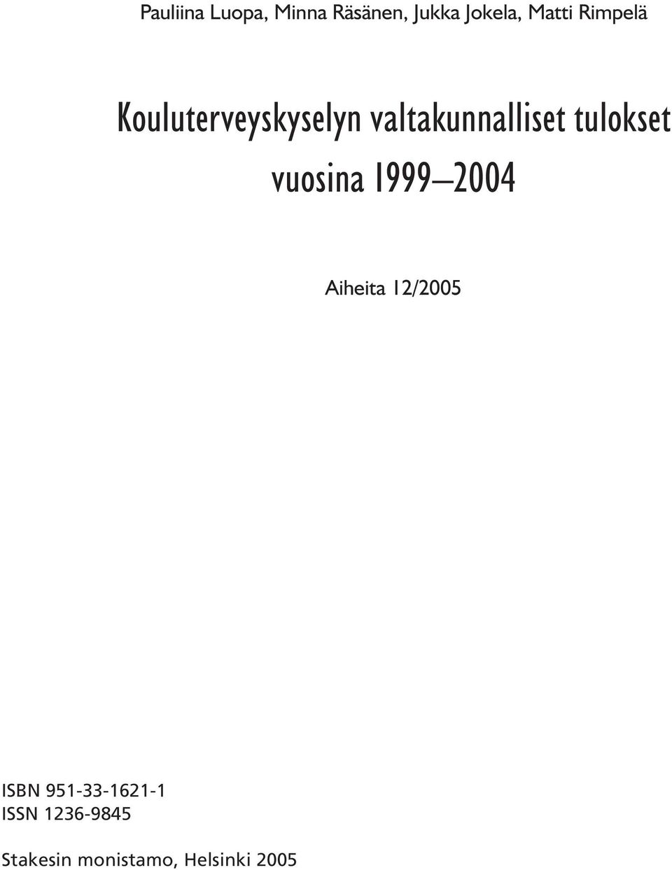 tulokset vuosina 1999 2004 Aiheita 12/2005 ISBN