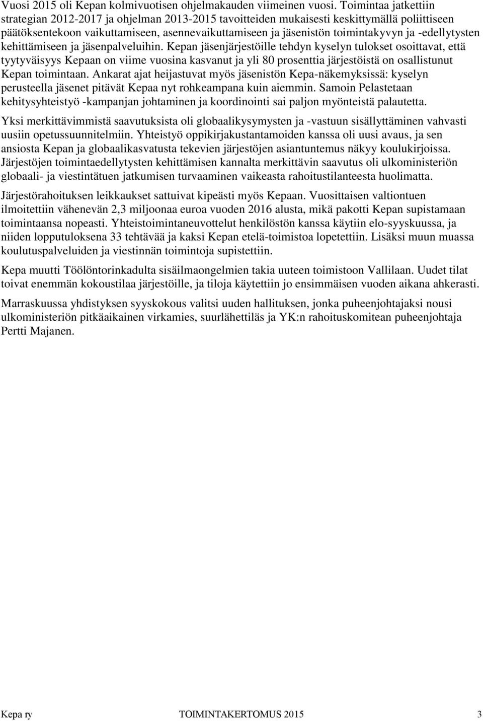 -edellytysten kehittämiseen ja jäsenpalveluihin.