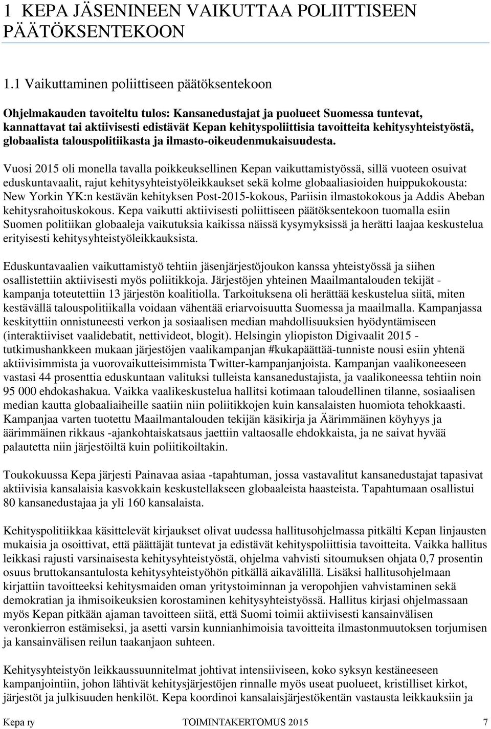 kehitysyhteistyöstä, globaalista talouspolitiikasta ja ilmasto-oikeudenmukaisuudesta.