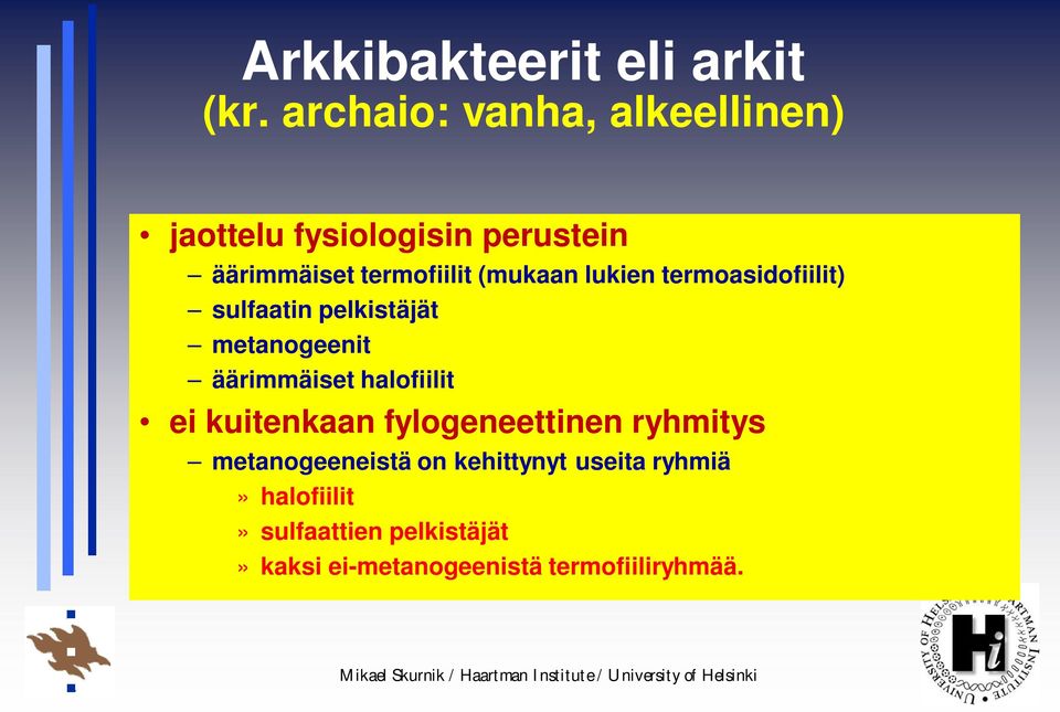 (mukaan lukien termoasidofiilit) sulfaatin pelkistäjät metanogeenit äärimmäiset halofiilit