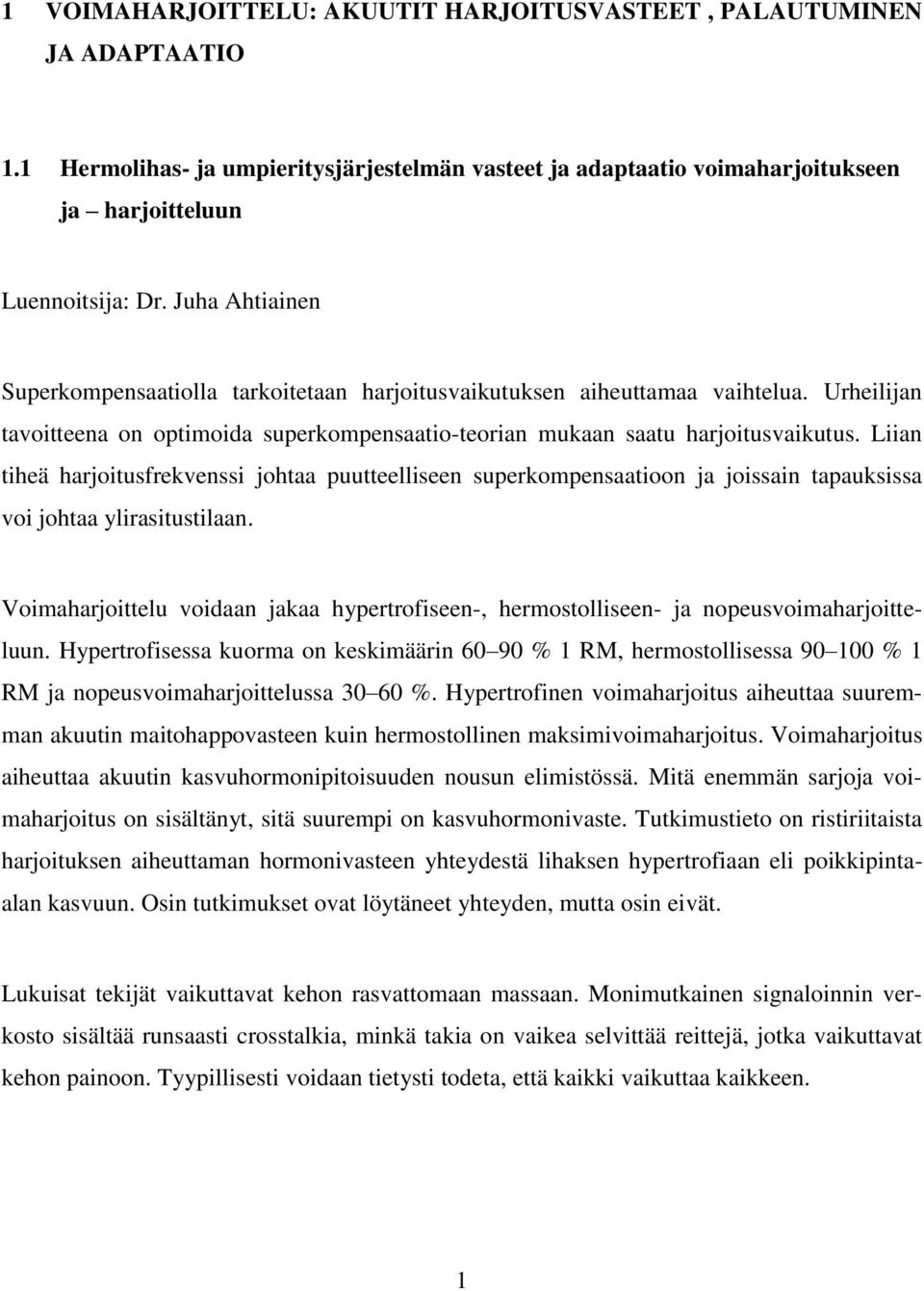 Liian tiheä harjoitusfrekvenssi johtaa puutteelliseen superkompensaatioon ja joissain tapauksissa voi johtaa ylirasitustilaan.