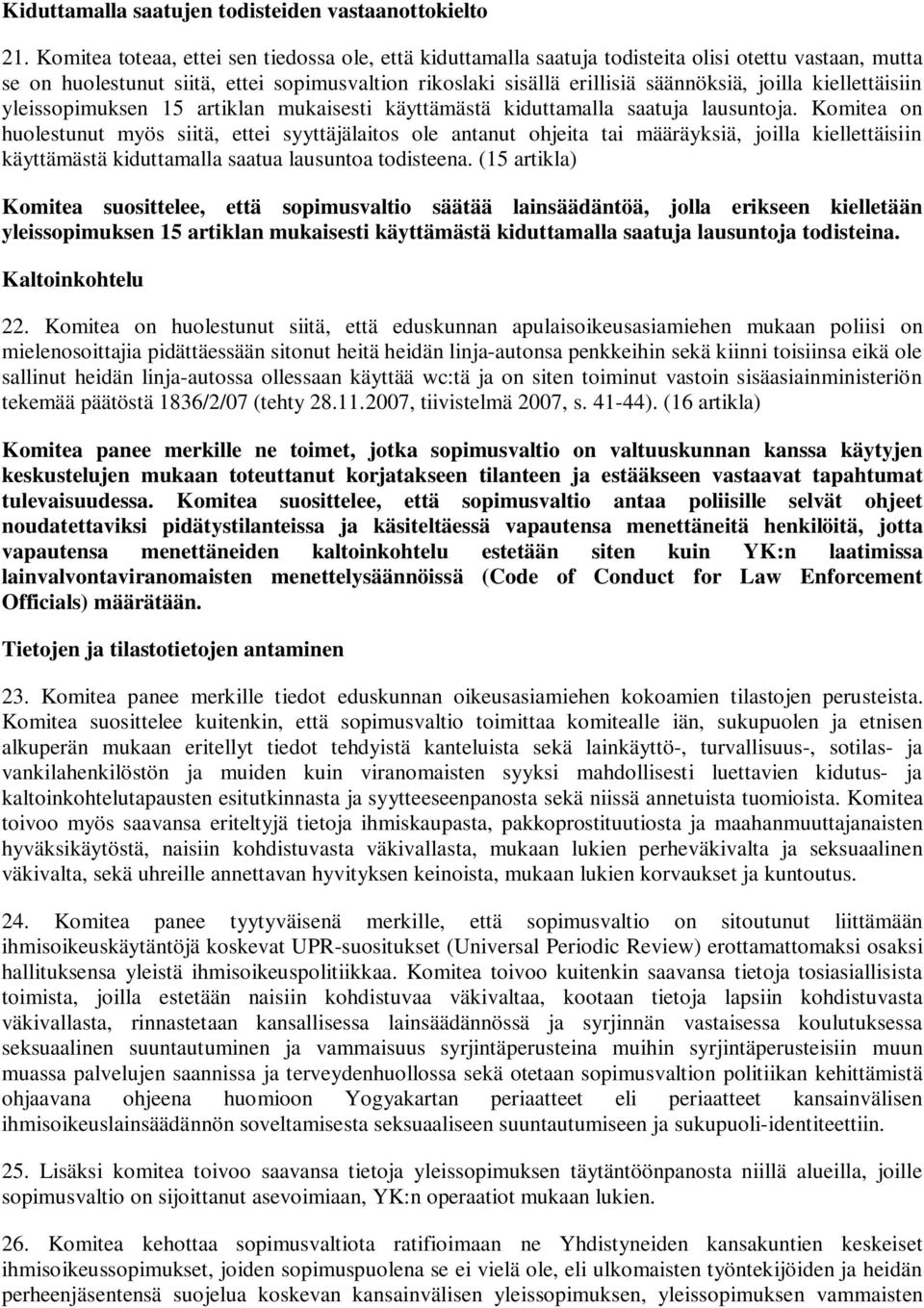 kiellettäisiin yleissopimuksen 15 artiklan mukaisesti käyttämästä kiduttamalla saatuja lausuntoja.