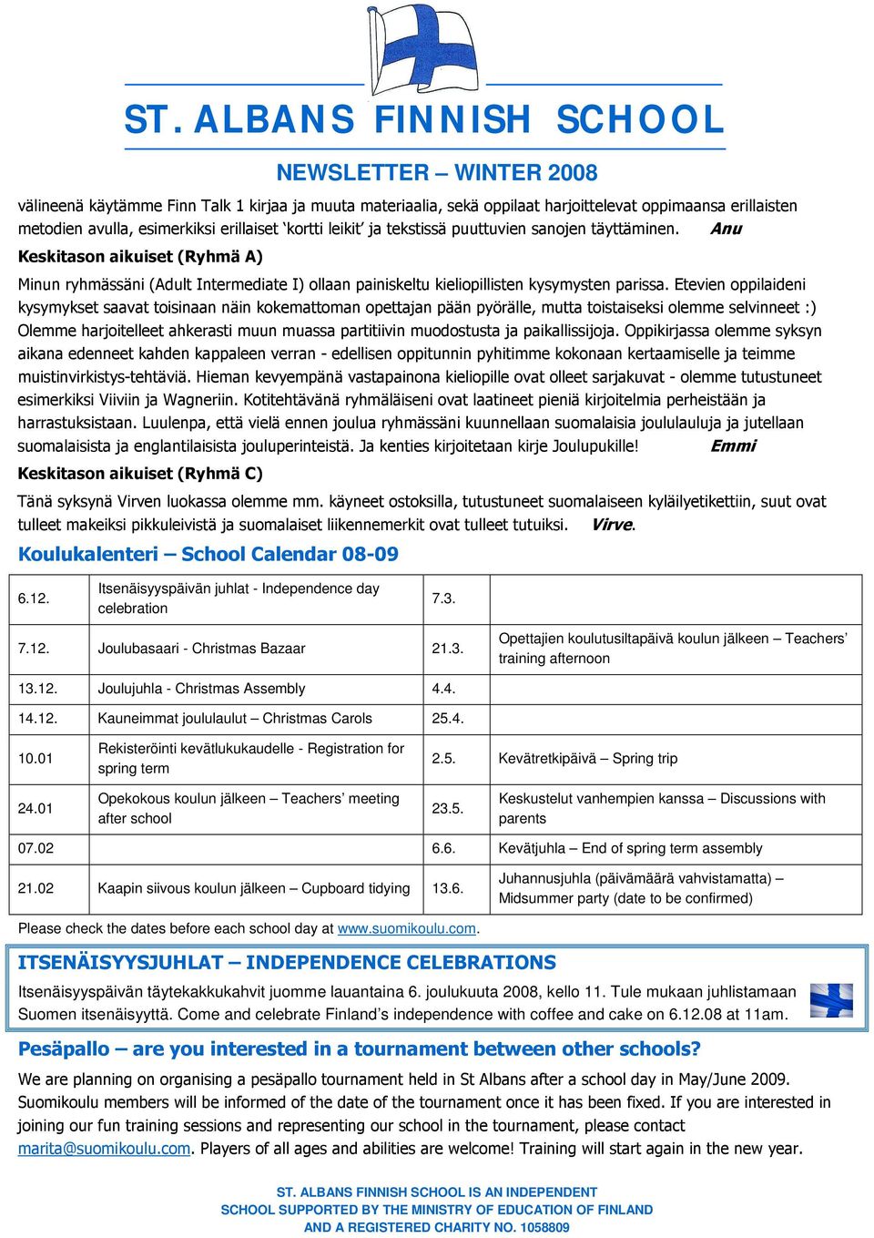 Etevien oppilaideni kysymykset saavat toisinaan näin kokemattoman opettajan pään pyörälle, mutta toistaiseksi olemme selvinneet :) Olemme harjoitelleet ahkerasti muun muassa partitiivin muodostusta