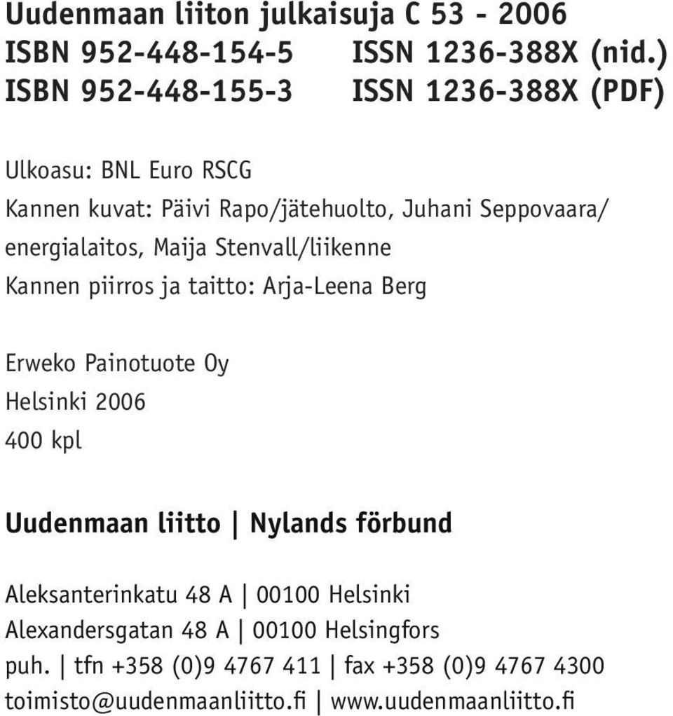 Stenvall/liikenne Kannen piirros ja taitto: Arja-Leena Berg Erweko Painotuote Oy Helsinki 2006 400 kpl Uudenmaan liitto Nylands förbund