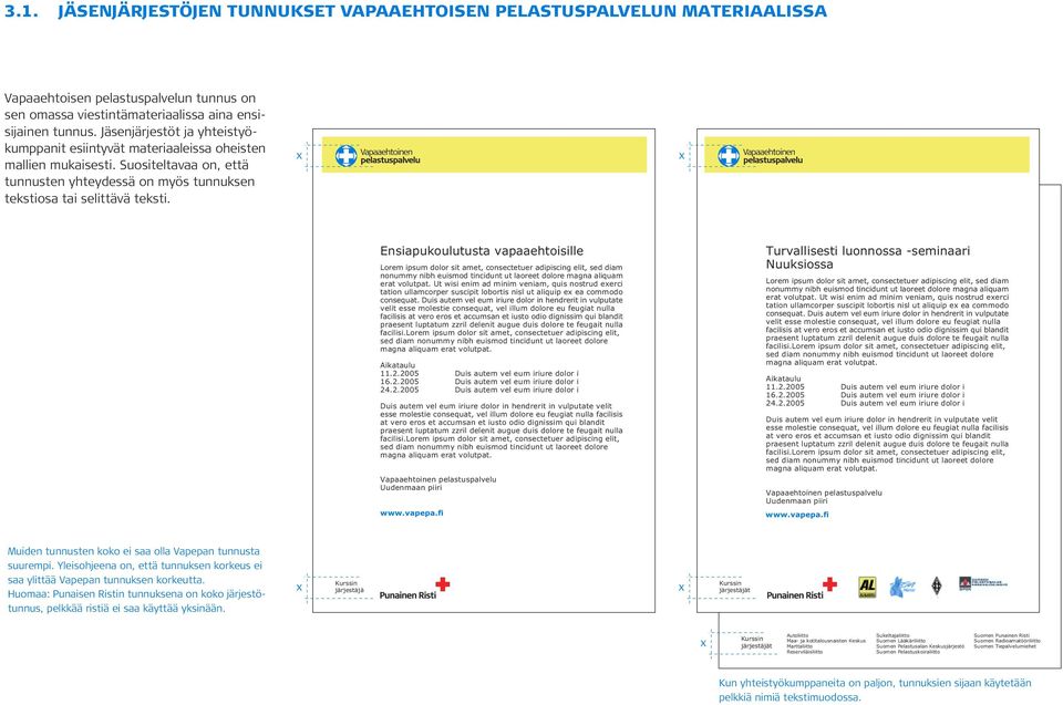 Ensiapukoulutusta vapaaehtoisille Lorem ipsum dolor sit am, consectuer adipiscing elit, sed diam nonummy nibh euismod tincidunt ut laore magna aliquam erat volutpat.
