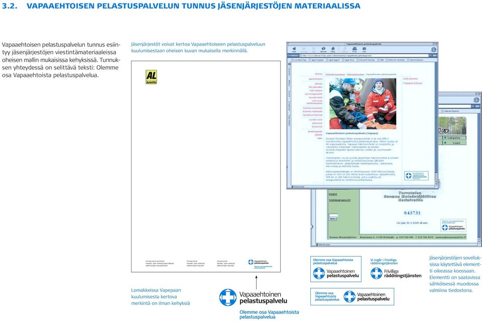 Koordinoimme vapaaehtoisen pelastuspalvelun toimintaa Olemme osa Vapaaehtoista pelastuspalvelua Ut wisi enim ad minim veniam, quis nostrud eercitation ullamcorper suscipitlobod Lomakkeissa Vapepaan