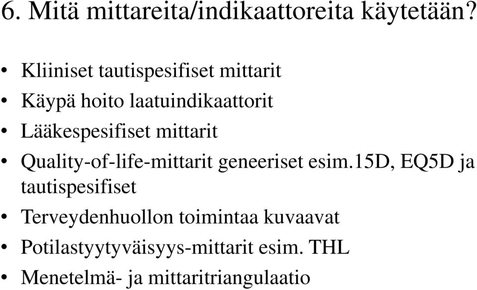 Lääkespesifiset mittarit Quality-of-life-mittarit geneeriset esim.