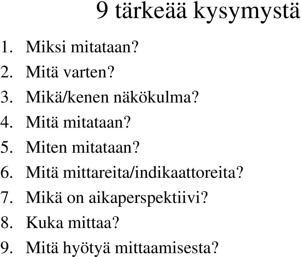 Miten mitataan? 6. Mitä mittareita/indikaattoreita? 7.