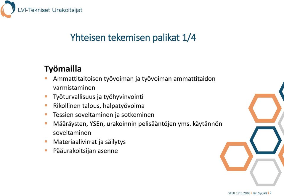 halpatyövoima Tessien soveltaminen ja sotkeminen Määräysten, YSEn, urakoinnin pelisääntöjen