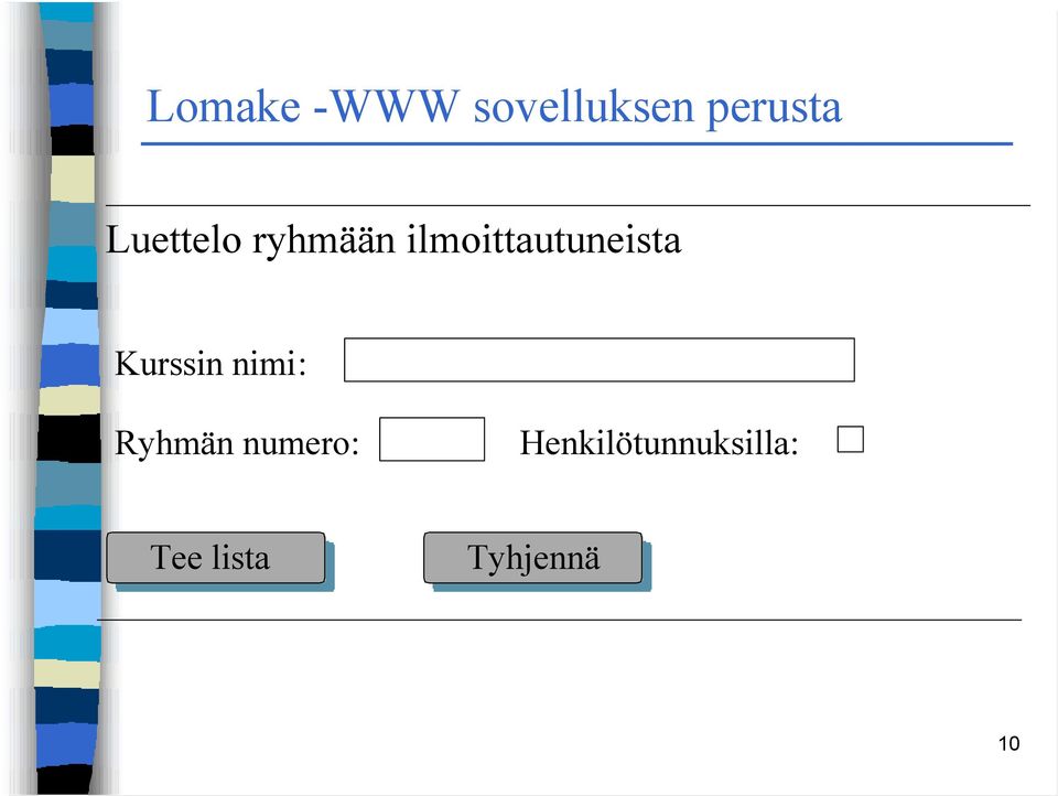 Kurssin nimi: Ryhmän numero: