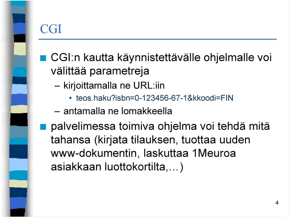 isbn=0-123456-67-1&kkoodi=fin antamalla ne lomakkeella palvelimessa toimiva