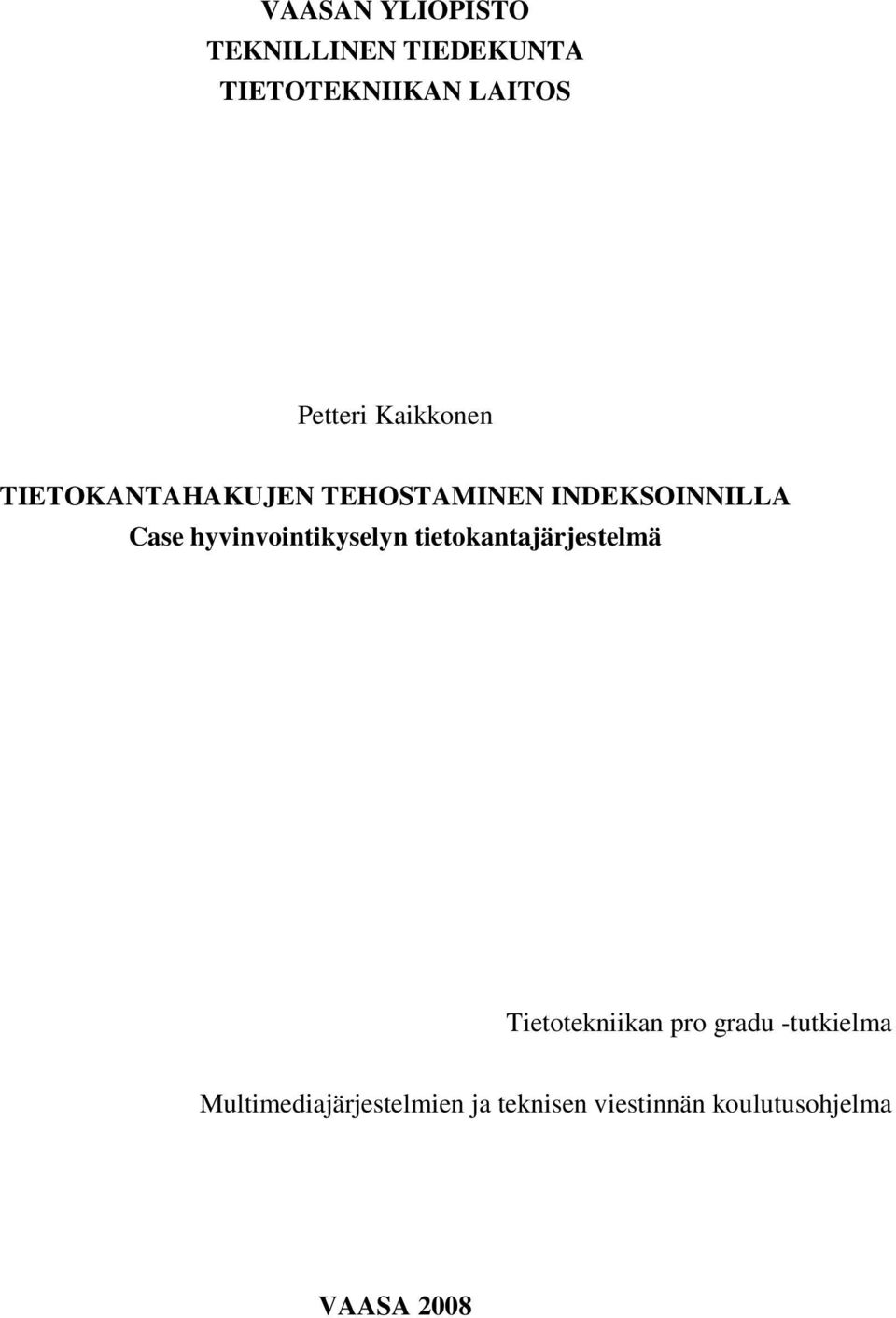 hyvinvointikyselyn tietokantajärjestelmä Tietotekniikan pro gradu