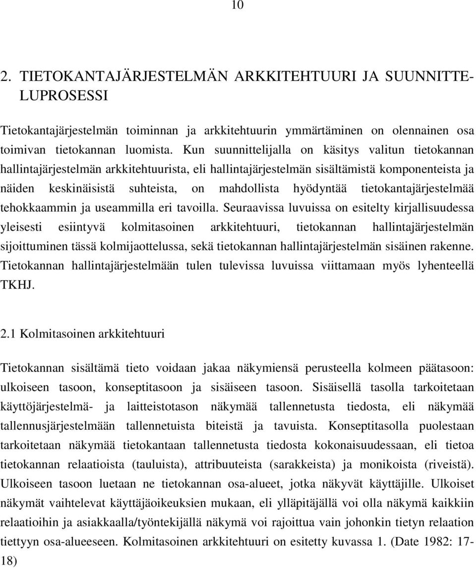hyödyntää tietokantajärjestelmää tehokkaammin ja useammilla eri tavoilla.