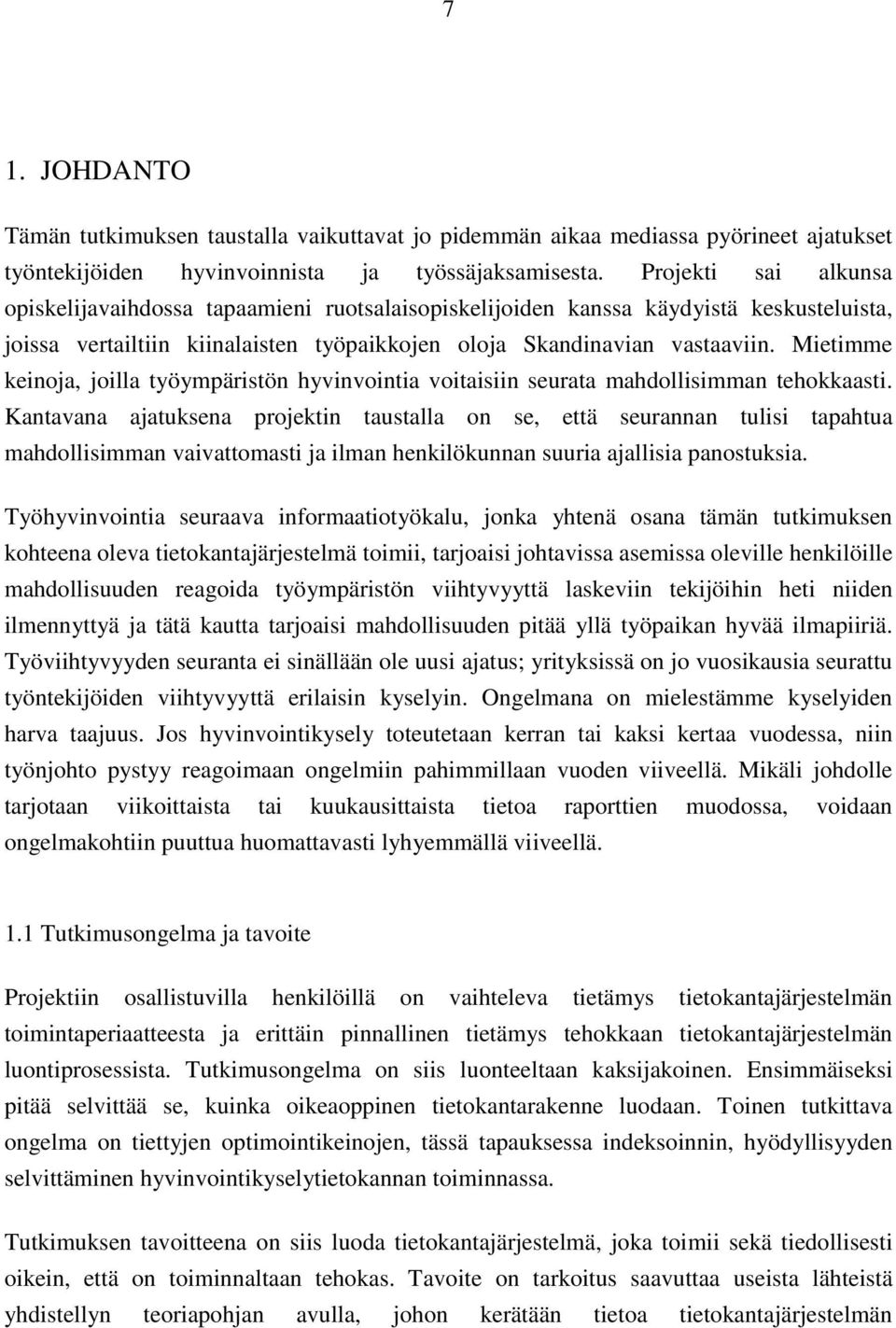 Mietimme keinoja, joilla työympäristön hyvinvointia voitaisiin seurata mahdollisimman tehokkaasti.