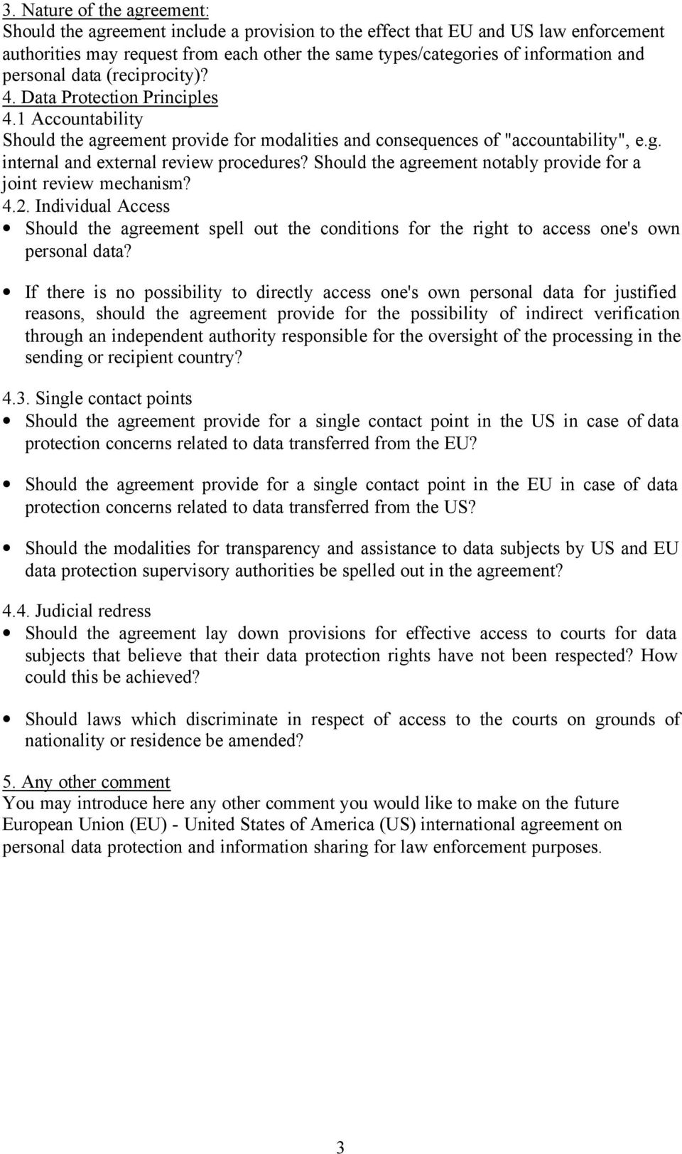 Should the agreement notably provide for a joint review mechanism? 4.2. Individual Access Should the agreement spell out the conditions for the right to access one's own personal data?