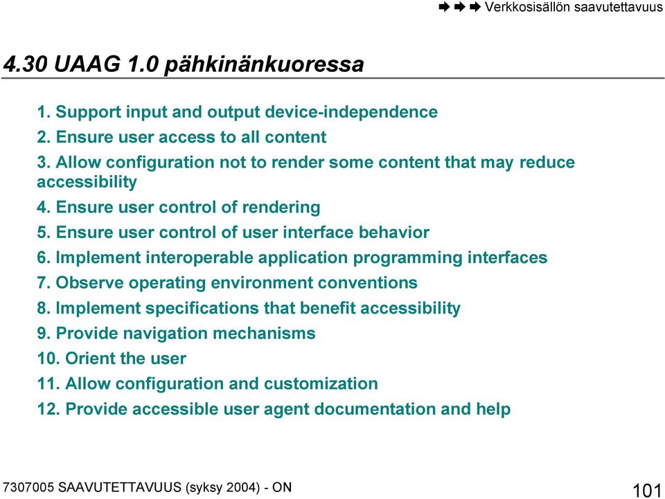 Ensure user control of user interface behavior 6. Implement interoperable application programming interfaces 7.