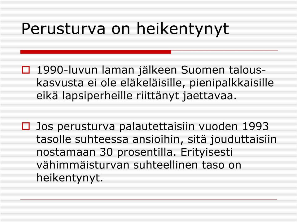 Jos perusturva palautettaisiin vuoden 1993 tasolle suhteessa ansioihin, sitä