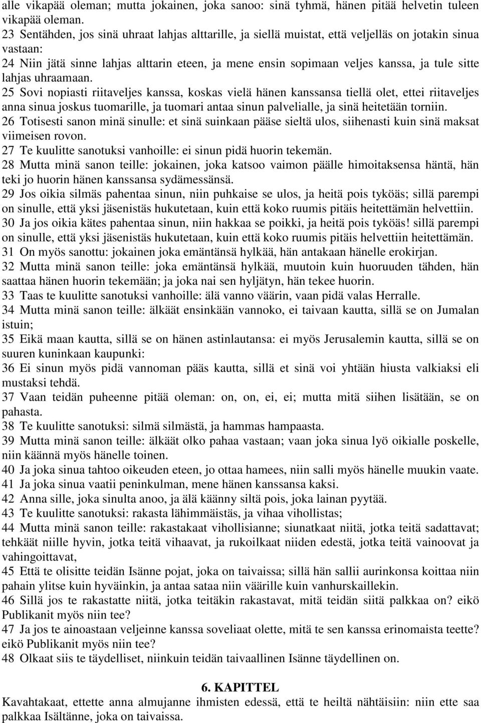 sitte lahjas uhraamaan.