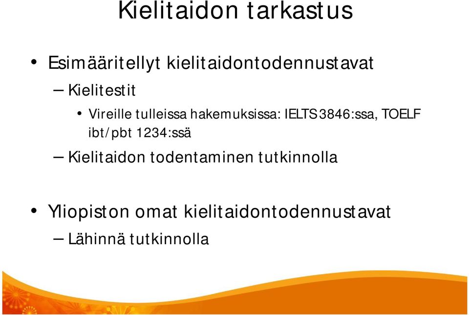 hakemuksissa: IELTS 3846:ssa, TOELF ibt/pbt 1234:ssä