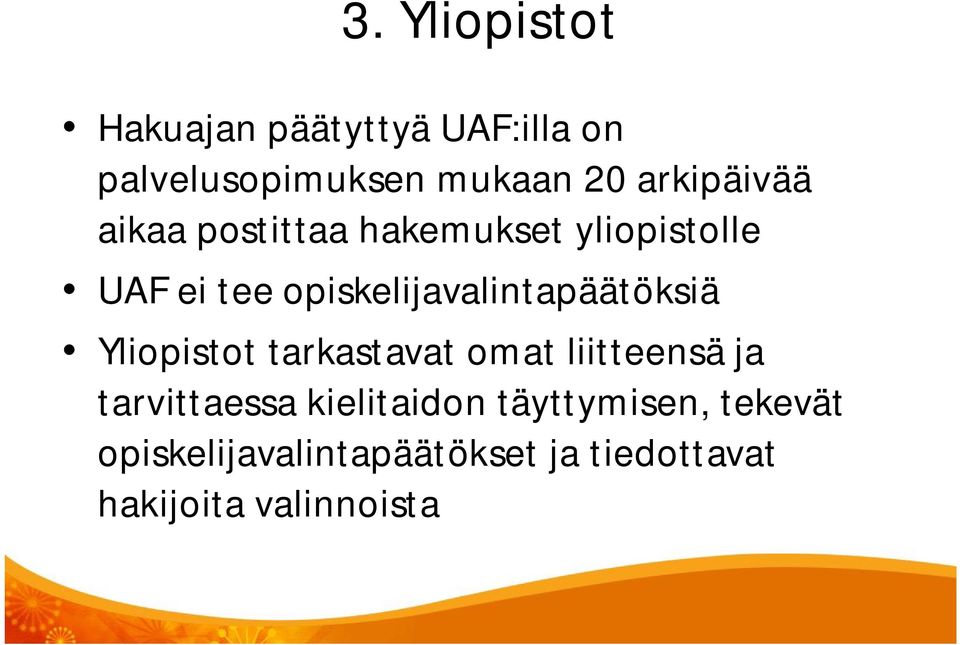 opiskelijavalintapäätöksiä Yliopistot tarkastavat omat liitteensä ja