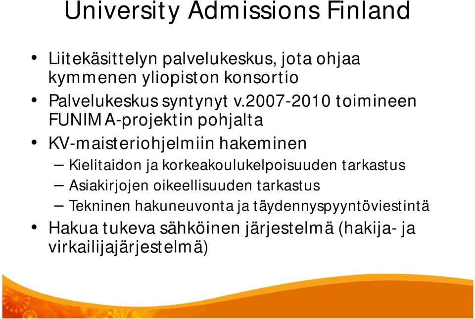 2007-2010 toimineen FUNIMA-projektin pohjalta KV-maisteriohjelmiin hakeminen Kielitaidon ja