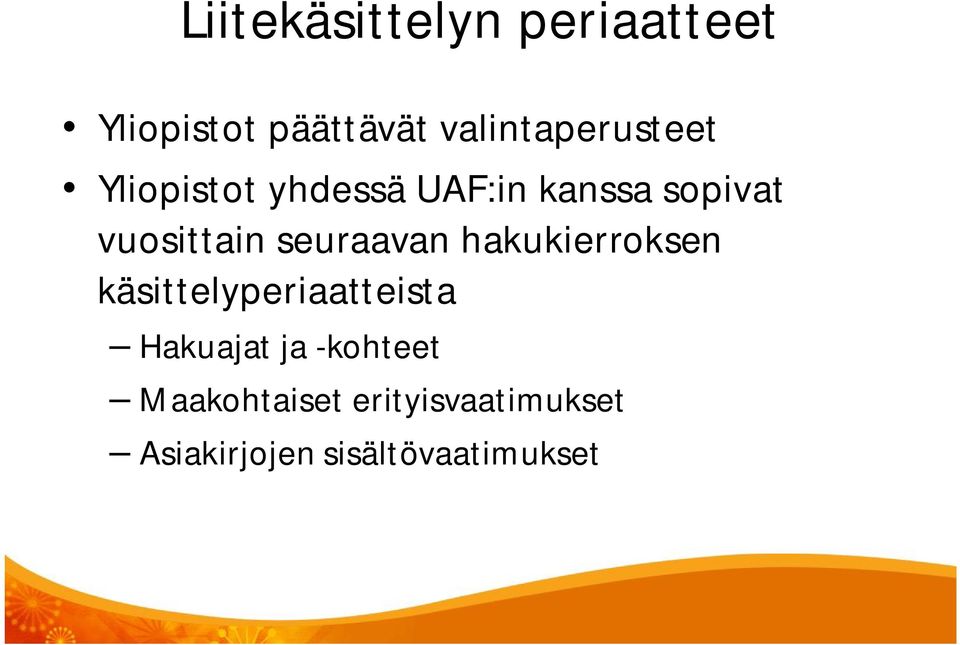 vuosittain seuraavan hakukierroksen käsittelyperiaatteista