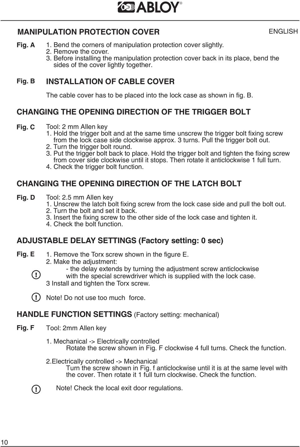 INSTALLATION OF CABLE COVER The cable cover has to be placed into the lock case as shown in fig. B. CHANGING THE OPENING DIRECTION OF THE TRIGGER BOLT Fig. C Tool: 2 mm Allen key 1.