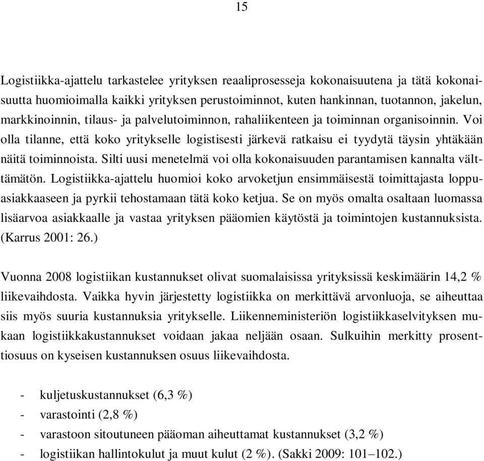 Silti uusi menetelmä voi olla kokonaisuuden parantamisen kannalta välttämätön.