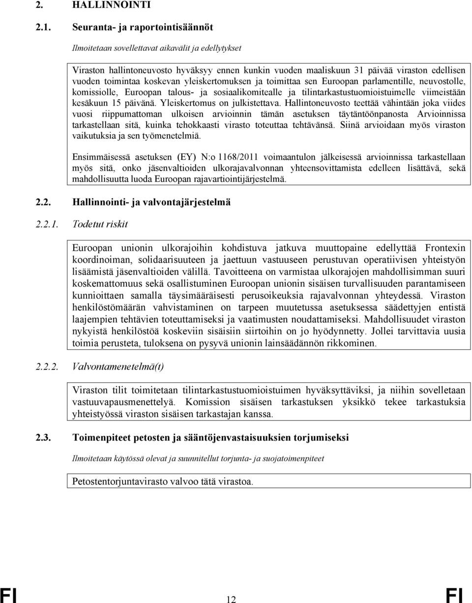 koskevan yleiskertomuksen ja toimittaa sen Euroopan parlamentille, neuvostolle, komissiolle, Euroopan talous- ja sosiaalikomitealle ja tilintarkastustuomioistuimelle viimeistään kesäkuun 15 päivänä.