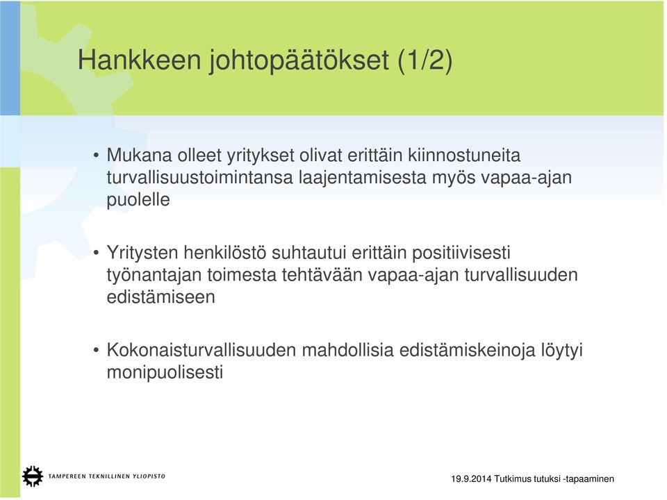 suhtautui erittäin positiivisesti työnantajan toimesta tehtävään vapaa-ajan