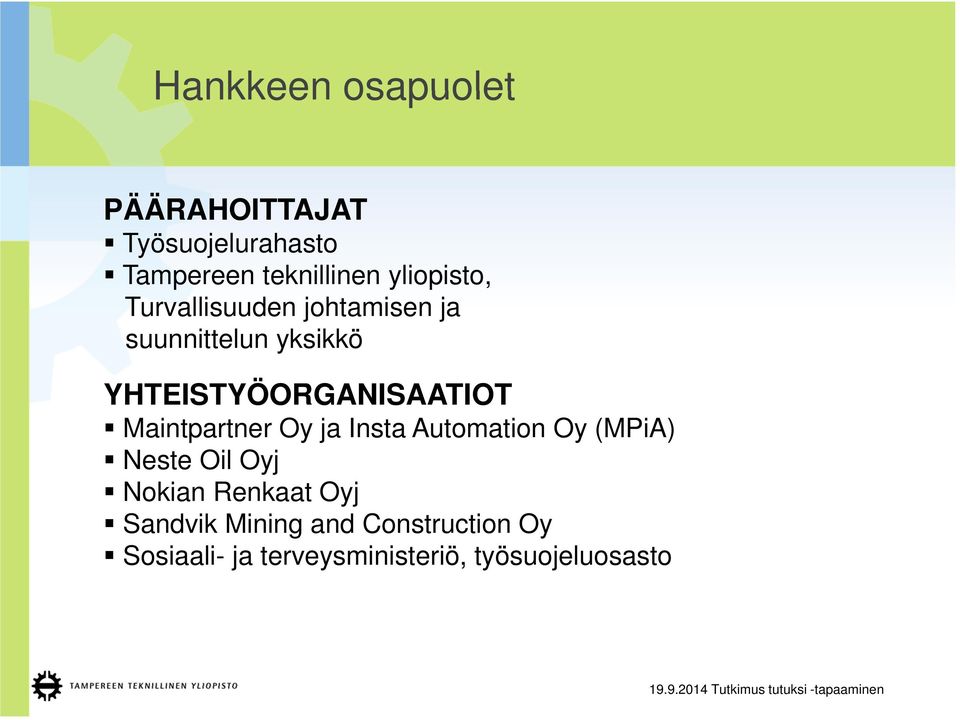 YHTEISTYÖORGANISAATIOT Maintpartner Oy ja Insta Automation Oy (MPiA) Neste Oil