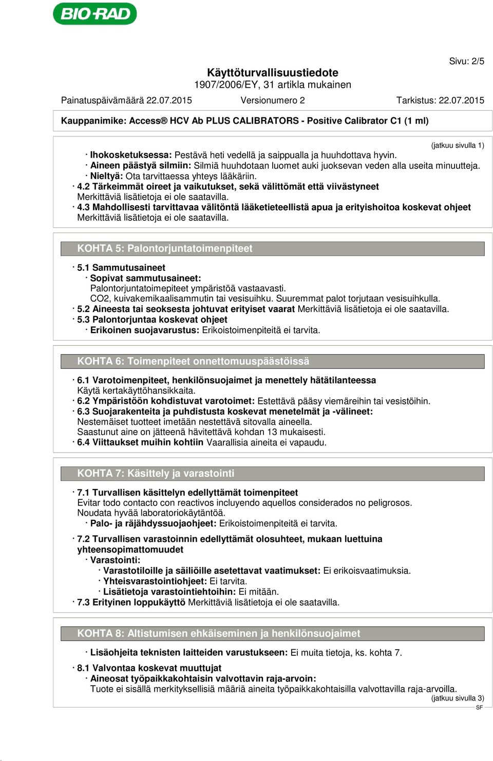 2 Tärkeimmät oireet ja vaikutukset, sekä välittömät että viivästyneet 4.