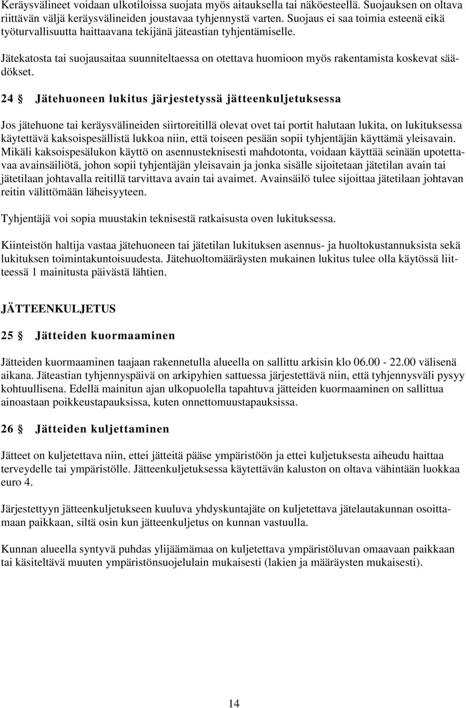 Jätekatosta tai suojausaitaa suunniteltaessa on otettava huomioon myös rakentamista koskevat säädökset.