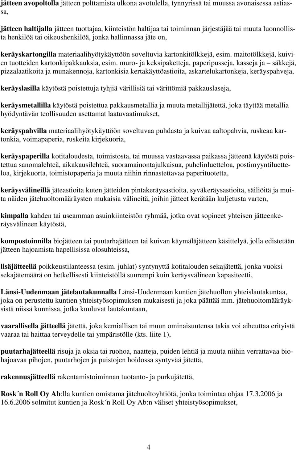 maitotölkkejä, kuivien tuotteiden kartonkipakkauksia, esim.